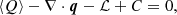$$ \begin{aligned} \langle Q \rangle -\nabla \cdot \boldsymbol{q} - \mathcal{L} + C = 0, \end{aligned} $$