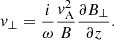 $$ \begin{aligned} {v}_\perp = \frac{i}{\omega }\frac{{v}_{\rm A}^2}{B}\frac{\partial B_{\perp }}{\partial z}. \end{aligned} $$