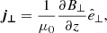 $$ \begin{aligned} \boldsymbol{j_{\perp }} = \frac{1}{\mu _{0}} \frac{\partial B_{\perp }}{\partial z} \hat{e}_{\perp }, \end{aligned} $$