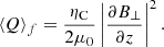 $$ \begin{aligned} \langle Q \rangle _{f} = \frac{\eta _{\rm C}}{2 \mu _{0}} \left| \frac{\partial B_{\perp }}{\partial z} \right|^{2}. \end{aligned} $$