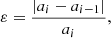 $$ \begin{aligned} \varepsilon = \frac{|a_{i}-a_{i-1}|}{a_{i}}, \end{aligned} $$