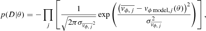 $$ \begin{aligned} p(D|\theta ) = -\prod _{j} \left[\frac{1}{\sqrt{2\pi \sigma _{\overline{{ v}_{\phi ,\,j}}^2}}}\exp \left(\frac{\left(\overline{{ v}_{\phi ,\,j}} - { v}_{\phi \,\mathrm{model},j}(\theta )\right)^{2}}{\sigma _{\overline{{ v}_{\phi ,\,j}}}^2} \right) \right], \end{aligned} $$