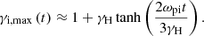 $$ \begin{aligned} \gamma _{\rm i,max}\left(t\right)\approx 1+\gamma _{\rm H}\tanh \left(\frac{2\omega _{\rm pi}t}{3\gamma _{\rm H}}\right). \end{aligned} $$