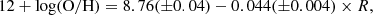 $$ \begin{aligned} 12+\log (\mathrm{O/H}) = 8.76(\pm 0.04) -0.044(\pm 0.004) \times R, \end{aligned} $$