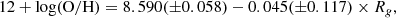 $$ \begin{aligned} 12+\log (\mathrm{O/H}) = 8.590(\pm 0.058) - 0.045(\pm 0.117) \times R_{g}, \end{aligned} $$