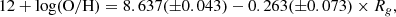 $$ \begin{aligned} 12+\log (\mathrm{O/H}) = 8.637(\pm 0.043) - 0.263(\pm 0.073) \times R_{g}, \end{aligned} $$