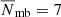 $ \overline{N}_{\mathrm{mb}}=7 $