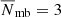 $ \overline{N}_{\mathrm{mb}}=3 $