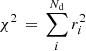 $$ \begin{aligned} \chi ^{2}\,&= \, \sum _{i}^{N_{\rm d}} r_{i}^{2} \end{aligned} $$