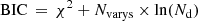 $$ \begin{aligned} \mathrm{BIC}\,&=\, \chi ^{2}+N_{\rm varys} \times \ln (N_{\rm d}) \end{aligned} $$