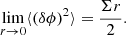 $$ \begin{aligned} \lim _{r \rightarrow 0} \langle (\delta \phi )^2 \rangle = \frac{\Sigma r}{2}. \end{aligned} $$