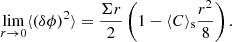 $$ \begin{aligned} \lim _{r \rightarrow 0} \langle (\delta \phi )^2 \rangle = \frac{\Sigma r}{2} \left( 1 - \langle C \rangle _{\rm s}\frac{r^2}{8} \right). \end{aligned} $$
