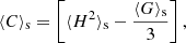 $$ \begin{aligned} \langle C\rangle _{\rm s} = \left[\langle H^2\rangle _{\rm s} - \frac{\langle G\rangle _{\rm s}}{3}\right], \end{aligned} $$