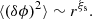 $$ \begin{aligned} \langle (\delta \phi )^2 \rangle \sim r^{\xi _{\rm s}}. \end{aligned} $$