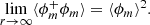 $$ \begin{aligned} \lim _{r \rightarrow \infty } \langle \phi _m^+ \phi _m \rangle = \langle \phi _m \rangle ^2. \end{aligned} $$