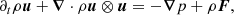 $$ \begin{aligned} \partial _t \rho \boldsymbol{u} + \boldsymbol{\nabla } \cdot \rho \boldsymbol{u} \otimes \boldsymbol{u} = -\boldsymbol{\nabla } p + \rho \boldsymbol{F}, \end{aligned} $$