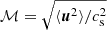 $ \mathcal{M} = \sqrt{\langle \boldsymbol{u}^2 \rangle /c_{\mathrm{s}}^2} $