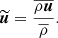 $$ \begin{aligned} \widetilde{\boldsymbol{u}} = \frac{\overline{\rho \boldsymbol{u}}}{ \overline{\rho }}. \end{aligned} $$