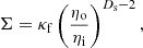 $$ \begin{aligned} \Sigma = \kappa _{\rm f} \left(\frac{\eta _{\rm o} }{\eta _{\rm i}}\right)^{D_{\rm s}-2}, \end{aligned} $$