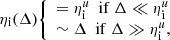 $$ \begin{aligned} \eta _{\rm i}(\Delta ) {\left\{ \begin{array}{ll} = \eta _{\rm i}^u ~~ \mathrm{if} ~\Delta \ll \eta _{\rm i}^u \\ \sim \Delta ~~ \mathrm{if ~} \Delta \gg \eta _{\rm i}^u, \end{array}\right.} \end{aligned} $$