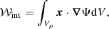 $$ \begin{aligned} \mathcal{W} _{\rm int} = \int _{V_\rho } \boldsymbol{x} \cdot \boldsymbol{\nabla } \Psi \mathrm{d}V, \end{aligned} $$