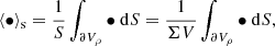 $$ \begin{aligned} \langle \bullet \rangle _{\rm s} = \frac{1}{S} \int _{\partial V_\rho } \bullet ~\mathrm{d}S = \frac{1}{\Sigma V} \int _{\partial V_\rho } \bullet ~\mathrm{d}S, \end{aligned} $$