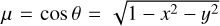 $\mu = \cos \,\theta = \sqrt {1 - {x^2} - {y^2}} $