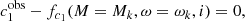 $$ \begin{aligned}&c_{1}^\mathrm{obs}-f_{c_1}(M =M_k,\omega =\omega _k,i)=0 ,\end{aligned} $$