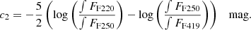 $$ \begin{aligned} c_2=-\frac{5}{2}\left( \log \left( \frac{\int F_\mathrm{F220} }{\int F_\mathrm{F250} } \right)-\log \left( \frac{\int F_\mathrm{F250} }{\int F_\mathrm{F419} } \right)\right)\quad \mathrm{mag.} \end{aligned} $$