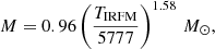$$ \begin{aligned} M=0.96\left( \frac{T_\mathrm{IRFM} }{5777} \right)^{1.58}\,M_{\odot } ,\end{aligned} $$