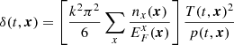 $$ \begin{aligned} \delta (t,\boldsymbol{x}) =\left[ \frac{k^2\pi ^2}{6}\sum _x \frac{n_x(\boldsymbol{x})}{E_F^x(\boldsymbol{x})} \right] \frac{T(t,\boldsymbol{x})^2}{p(t,\boldsymbol{x})} \end{aligned} $$