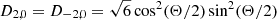 $$ \begin{aligned}&D_{2,0}=D_{-2,0}=\sqrt{6}\cos ^2(\Theta /2)\sin ^2(\Theta /2)\end{aligned} $$