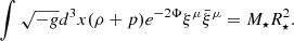 $$ \begin{aligned} \int \sqrt{-g}d^3x (\rho +p)e^{-2\Phi }\xi ^{\mu } \bar{\xi }^{\mu }=M_{\star }R_{\star }^2. \end{aligned} $$