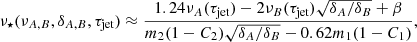 $$ \begin{aligned} \nu _\star (\nu _{A,B},\delta _{A,B},\tau _{\text{jet}}) \approx \frac{1.24\nu _A(\tau _{\text{jet}})-2\nu _B(\tau _{\text{jet}})\sqrt{\delta _A/\delta _B}+\beta }{m_2(1-C_2)\sqrt{\delta _A/\delta _B}-0.62m_1(1-C_1)}, \end{aligned} $$