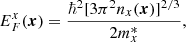 $$ \begin{aligned} E_F^x(\boldsymbol{x})=\frac{\hbar ^2[3\pi ^2n_x(\boldsymbol{x})]^{2/3}}{2m_x^*}, \end{aligned} $$