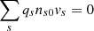 $ \sum\limits_s {q_s n_{s0} \mathit{v}_s = 0} $