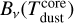 ${B_v}\left( {T_{{\rm{dust}}}^{{\rm{core}}}} \right)$
