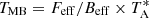 $ T_\mathrm{MB} = F_{\mathrm{eff}}/B_{\mathrm{eff}} \times T_\mathrm{A}^* $