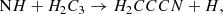 $$ \begin{aligned}&\mathrm NH + H_2C_3 \rightarrow H_2CCCN + H, \end{aligned} $$