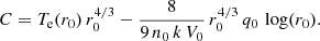$$ \begin{aligned} C = T_{\rm e}(r_0)\,r_0^{4/3} - \frac{8}{9\,n_0\,k\,V_0}\,r_0^{4/3}\,q_0\,\log (r_0). \end{aligned} $$