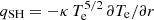 $ q_{\mathrm{SH}} = -\kappa\,T_{\mathrm{e}}^{5/2}\,\partial T_{\mathrm{e}}/\partial r $