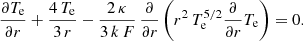 $$ \begin{aligned} \frac{\partial T_{\rm e}}{\partial r} + \frac{4\,T_{\rm e}}{3\,r} - \frac{2\,\kappa }{3\,k\,F}\,\frac{\partial }{\partial r}\left(r^{2}\,T_{\rm e}^{5/2}\frac{\partial }{\partial r}T_{\rm e}\right) = 0. \end{aligned} $$