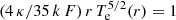 $ (4\,\kappa/35\,k\,F)\,r\,T_{\mathrm{e}}^{5/2}(r) = 1 $