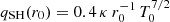 $ q_{\rm SH}(r_0) = 0.4\,\kappa\,r_0^{-1}\,T_0^{7/2} $