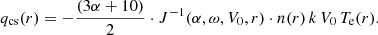 $$ \begin{aligned} q_{\rm cs}(r) = -\frac{(3\alpha +10)}{2}\cdot J^{-1}(\alpha ,\omega ,V_0,r)\cdot n(r)\,k\,V_0\,T_{\rm e}(r). \end{aligned} $$