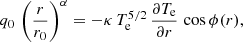 $$ \begin{aligned} q_0\,\left(\frac{r}{r_0}\right)^{\alpha } = - \kappa \,T_{\rm e}^{5/2}\,\frac{\partial T_{\rm e}}{\partial r}\,\cos \phi (r), \end{aligned} $$