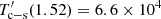 $ T_{\mathrm{c-s}}^\prime(1.52) = 6.6 \times 10^4 $