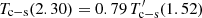 $ T_{\mathrm{c-s}}(2.30)=0.79\,T_{\mathrm{c-s}}^\prime(1.52) $