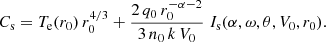 $$ \begin{aligned} C_{\rm s} = T_{\rm e}(r_0)\,r_0^{4/3} + \frac{2\,q_0\,r_0^{-\alpha -2}}{3\,n_0\,k\,V_0}\;I_{\rm s}(\alpha ,\omega ,\theta ,V_0,r_0). \end{aligned} $$