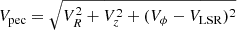 $ V_{\mathrm{pec}} = \sqrt{V^2_R + V^2_z + (V_\phi - V_{\mathrm{LSR}})^2} $